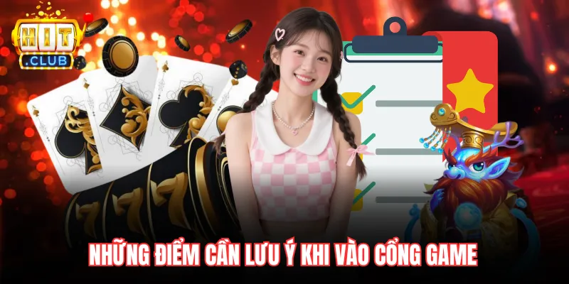Những điểm cần lưu ý khi vào cổng game 